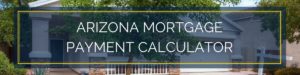 Mortgage Calculator Arizona