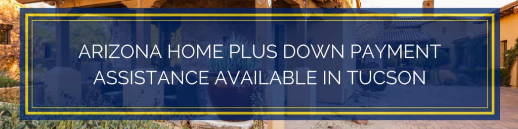 Home Plus Down Payment Assistance in Tucson
